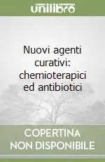 Solo Oggi Nuovi agenti curativi chemioterapici ed antibiotici