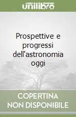 Prospettive e progressi dell‘astronomia oggi Di Tendenza