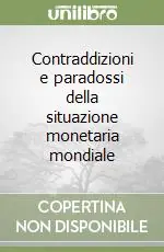 Direttamente Dal Produttore Contraddizioni e paradossi della situazione monetaria mondiale