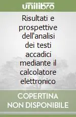Spedito Oggi Risultati e prospettive dell‘analisi dei testi accadici mediante il calcolatore elettronico