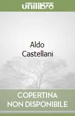 Aldo Castellani Solo Oggi