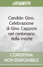 Solo Oggi Candido Gino. Celebrazione di Gino Capponi nel centenario della morte