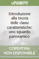 Offerta Limitata Introduzione alla teoria delle classi caratteristiche uno sguardo panoramico
