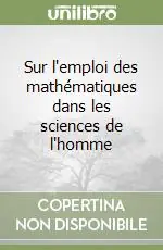 Sur l‘emploi des mathématiques dans les sciences de l‘homme Occasione Imperdibile