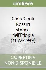 Carlo Conti Rossini storico dell‘Etiopia (1872-1949) Affare