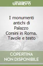 I monumenti antichi di Palazzo Corsini in Roma. Tavole e testo Affare