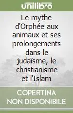 Le mythe d‘Orphée aux animaux et ses prolongements dans le judaïsme, le christianisme et l‘Islam Prezzo Basso
