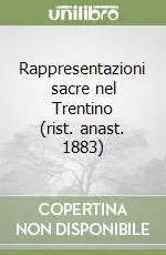 Prezzo Di Fabbrica Rappresentazioni sacre nel Trentino (rist. anast. 1883)