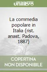 Miglior Prezzo La commedia popolare in Italia (rist. anast. Padova, 1887)