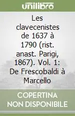 Bestseller Les clavecenistes de 1637 à 1790 (rist. anast. Parigi, 1867). Vol. 1 De Frescobaldi à Marcello