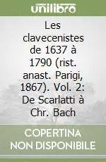 Occasione Imperdibile Les clavecenistes de 1637 à 1790 (rist. anast. Parigi, 1867). Vol. 2 De Scarlatti à Chr. Bach