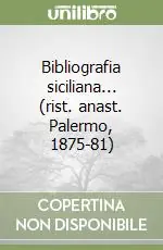 Bibliografia siciliana... (rist. anast. Palermo, 1875-81) Direttamente Dal Produttore
