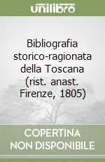 Compra Oggi Stesso Bibliografia storico-ragionata della Toscana (rist. anast. Firenze, 1805)