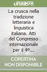 Offerta La crusca nella tradizione letteraria e linguistica italiana. Atti del Congresso internazionale per il 4º Centenario (Firenze, 29 sett. -2 ott. 1983)