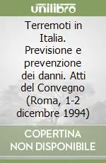 Terremoti in Italia. Previsione e prevenzione dei danni. Atti del Convegno (Roma, 1-2 dicembre 1994) Nuova Collezione