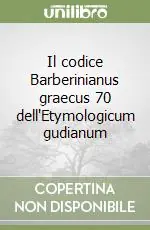 Affare Il codice Barberinianus graecus 70 dell‘Etymologicum gudianum
