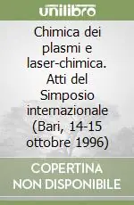 Nuovo Arrivo Chimica dei plasmi e laser-chimica. Atti del Simposio internazionale (Bari, 14-15 ottobre 1996)