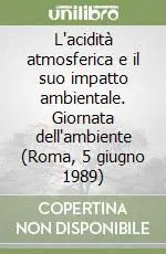 Affare L‘acidità atmosferica e il suo impatto ambientale. Giornata dell‘ambiente (Roma, 5 giugno 1989)