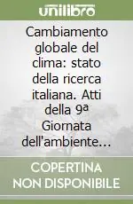 Cambiamento globale del clima stato della ricerca italiana. Atti della 9ª Giornata dell‘ambiente (Roma, 5 giugno 1991) Must-Have
