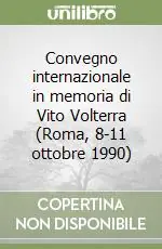 Vendita Finale Convegno internazionale in memoria di Vito Volterra (Roma, 8-11 ottobre 1990)