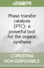 Spedizione Espresso Phase transfer catalysis (PTC) a powerful tool for the organic synthesis