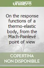 On the response functions of a thermo-elastic body, from the Mach-Painlevé point of view Occasione
