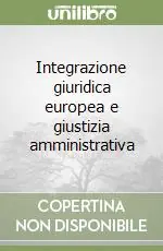 Economico Integrazione giuridica europea e giustizia amministrativa