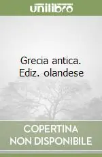 Grecia antica. Ediz. olandese Popolare