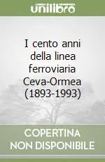 Compra Oggi Stesso I cento anni della linea ferroviaria Ceva-Ormea (1893-1993)