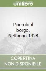 Sconto Pinerolo il borgo. Nell‘anno 1428
