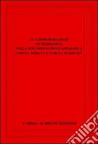 La commemorazione di Germanico nella documentazione epigrafica. Tabula hebana e tabula siarensis Must-Have