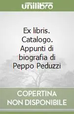 Prezzo Basso Ex libris. Catalogo. Appunti di biografia di Peppo Peduzzi
