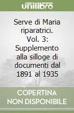 Serve di Maria riparatrici. Vol. 3 Supplemento alla silloge di documenti dal 1891 al 1935 Miglior Prezzo