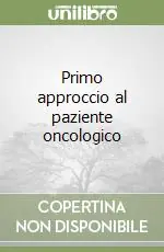 Primo approccio al paziente oncologico Ultima Occasione