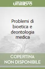 Problemi di bioetica e deontologia medica Bestseller