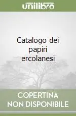 Solo Oggi Catalogo dei papiri ercolanesi