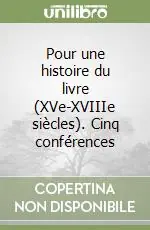 Pagamento Sicuro Pour une histoire du livre (XVe-XVIIIe siècles). Cinq conférences