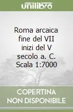 A Buon Prezzo Roma arcaica fine del VII inizi del V secolo a. C. Scala 1 7000