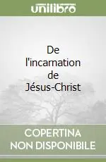 Offerta Lampo De l‘incarnation de Jésus-Christ