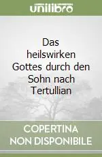 Das heilswirken Gottes durch den Sohn nach Tertullian Saldi