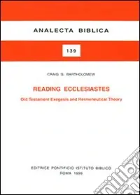 Reading Ecclesiastes. Old Testament, exegesis and hermeneutical theory Ordina Subito