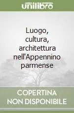 Luogo, cultura, architettura nell‘Appennino parmense Offerta