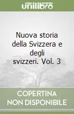 Nuova storia della Svizzera e degli svizzeri. Vol. 3 Novità