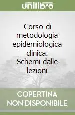 Corso di metodologia epidemiologica clinica. Schemi dalle lezioni Prezzo Basso