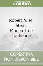Robert A. M. Stern. Modernità e tradizione Offerta Limitata