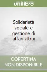 Solidarietà sociale e gestione di affari altrui Solo Oggi