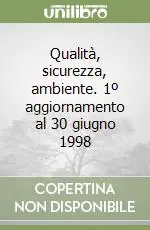 Qualità, sicurezza, ambiente. 1º aggiornamento al 30 giugno 1998 Direttamente Dal Produttore