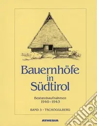 Bauernhöfe in Südtirol. Bestandaufnahmen 1940-1943. Ediz. illustrata. Vol. 3 Tschögglberg Non Perdere