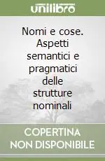 Affare Nomi e cose. Aspetti semantici e pragmatici delle strutture nominali