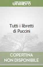 Offerta Tutti i libretti di Puccini